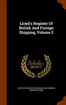 portada Lloyd's Register Of British And Foreign Shipping, Volume 2 (en Inglés)