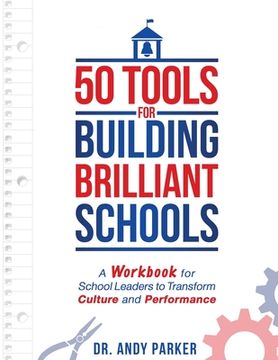 portada 50 Tools for Building Brilliant Schools: A Workbook for School Leaders to Transform Culture and Performance (en Inglés)