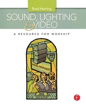 portada Sound, Lighting and Video: A Resource for Worship (en Inglés)