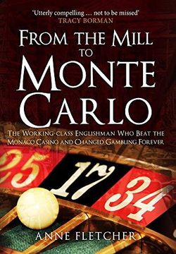 portada From the Mill to Monte Carlo: The Working-Class Englishman who Beat the Monaco Casino and Changed Gambling Forever (in English)