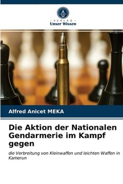portada Die Aktion der Nationalen Gendarmerie im Kampf gegen (en Alemán)