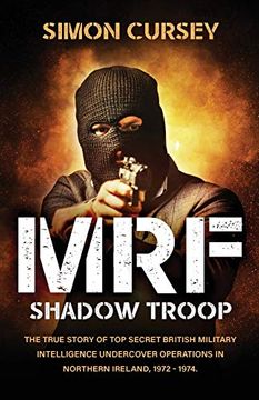 portada Mrf Shadow Troop: The Untold True Story of top Secret British Military Intelligence Undercover Operations in Belfast, Northern Ireland, 1972-1974 (en Inglés)