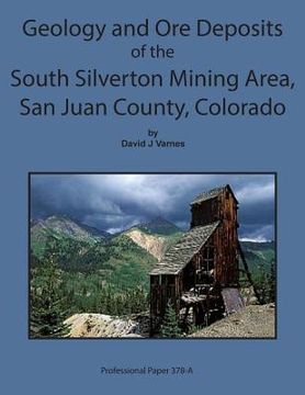 portada Geology and Ore Deposits of the South Silverton Mining Area, San Juan County Col (en Inglés)