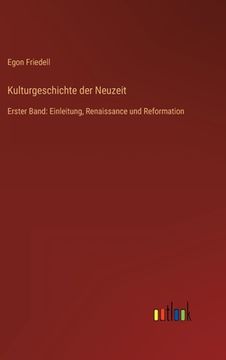 portada Kulturgeschichte der Neuzeit: Erster Band: Einleitung, Renaissance und Reformation (en Alemán)