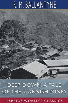 portada Deep Down, a Tale of the Cornish Mines (Esprios Classics) (en Inglés)