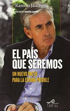 portada El Pais que Seremos: Un Nuevo Pacto Para la España Posible (in Spanish)