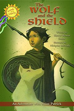 portada The Wolf and the Shield: An Adventure with Saint Patrick (Friends with the Saints) (en Inglés)