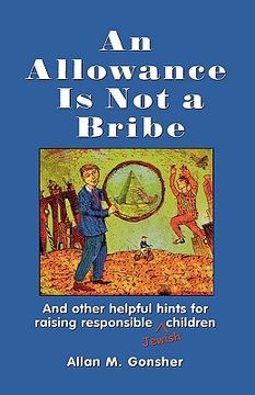 portada an allowance is not a bribe: and other helpful hints for raising responsible jewish children (en Inglés)