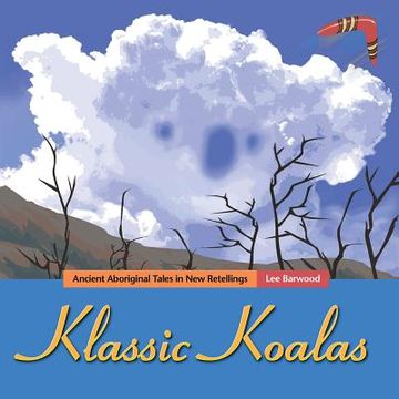 portada Klassic Koalas: Ancient Aboriginal Tales In New Retellings (Trade Color Edition)