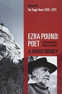 portada Ezra Pound: Poet: Volume III: The Tragic Years 1939-1972 (en Inglés)