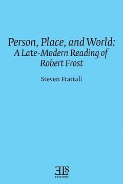 portada Person, Place, and World: A Late-Modern Reading of Robert Frost (en Inglés)