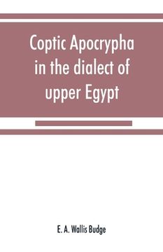portada Coptic apocrypha in the dialect of upper Egypt (en Inglés)