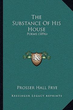 portada the substance of his house: poems (1896)