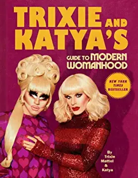 portada Trixie and Katya's Guide to Modern Womanhood (en Inglés)