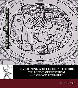 portada Envisioning a Decolonial Future: The Poetics of Presentism and Chicana Literature (en Inglés)