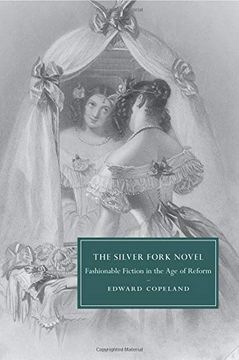 portada The Silver Fork Novel: Fashionable Fiction in the age of Reform (Cambridge Studies in Nineteenth-Century Literature and Culture) 