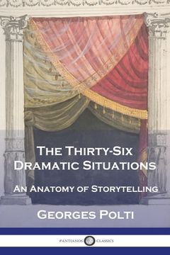 portada The Thirty-Six Dramatic Situations: An Anatomy of Storytelling (en Inglés)
