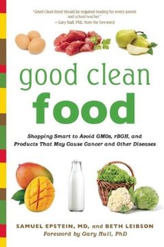 portada Good Clean Food: Shopping Smart to Avoid GMOs, rBGH, and Products That May Cause Cancer and Other Diseases (en Inglés)