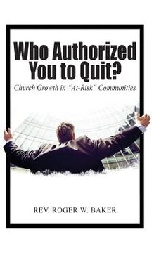 portada Who Authorized You to Quit?: Church Growth in "At-Risk" Communities