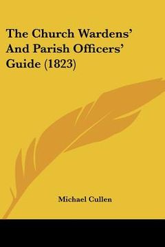 portada the church wardens' and parish officers' guide (1823) (en Inglés)