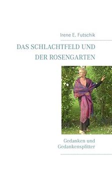 portada Das Schlachtfeld und der Rosengarten Gedanken und Gedankensplitter (en Alemán)