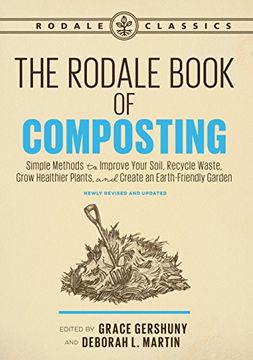 portada The Rodale Book of Composting, Newly Revised and Updated: Simple Methods to Improve Your Soil, Recycle Waste, Grow Healthier Plants, and Create an Earth-Friendly Garden (Rodale Classics) (libro en Inglés)