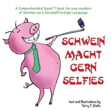 portada Schwein Macht Gern Selfies: For new Readers of German as a Second (en Alemán)