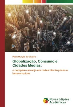 portada Globalização, Consumo e Cidades Médias: O Complexo Arranjo em Redes Hierárquicas e Heterarquicas (in Portuguese)