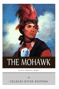 portada Native American Tribes: The History and Culture of the Mohawk (en Inglés)