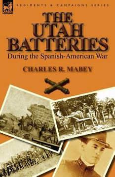 portada the utah batteries during the spanish-american war (en Inglés)