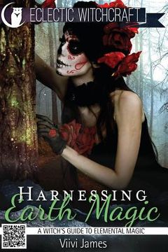 portada Harnessing Earth Magic (A Witch's Guide to Elemental Magic)