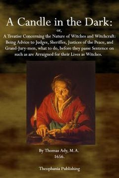 portada A Candle in the Dark: A Treatise Concerning the Nature of Witches and Witchcraft (en Inglés)