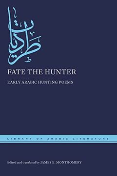 portada Fate the Hunter: Early Arabic Hunting Poems (Library of Arabic Literature) (en Inglés)