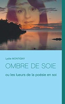 portada Ombre de Soie: Ou les Lueurs de la Poésie en soi (Books on Demand) (en Francés)