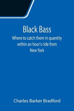 portada Black Bass; Where to catch them in quantity within an hour's ride from New York (in English)