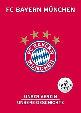 portada Fc Bayern Mu. Nchen: Unser Verein, Unsere Geschichte (en Alemán)