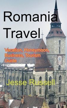 portada Romania Travel: Vacation, Honeymoon, Business, Tourism Guide (en Inglés)