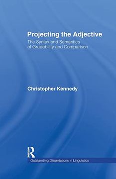 portada Projecting the Adjective: The Syntax and Semantics of Gradability and Comparison