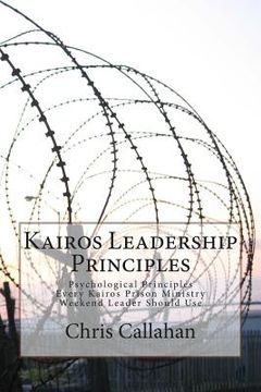 portada Kairos Leadership Principles: Psychological Principles Every Kairos Prison Ministry Weekend Leader Should Use (en Inglés)
