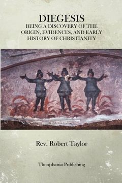 portada The Diegesis: Being A Discovery Of The Origin, Evidences, And Early History Of Christianity, Never Yet Before Or Elsewhere So Fully And Faithfully Set Forth (en Inglés)