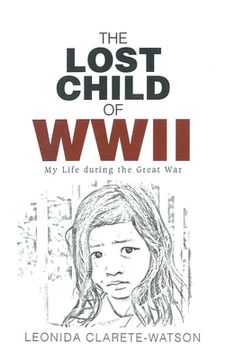 portada The Lost Child of WWII: My Life during the Great War (en Inglés)