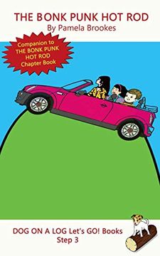 portada The Bonk Punk hot Rod: Systematic Decodable Books for Phonics Readers and Folks With a Dyslexic Learning Style: Volume 13 (Dog on a log Let's go! Books) (en Inglés)
