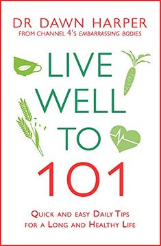portada Live Well to 101: A Practical Guide to Achieving a Long and Healthy Life (en Inglés)