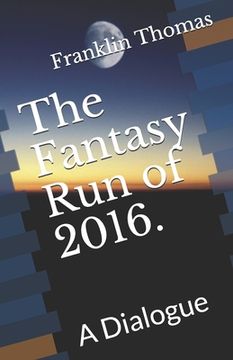 portada The Fantasy Run of 2016.: A Dialogue (en Inglés)