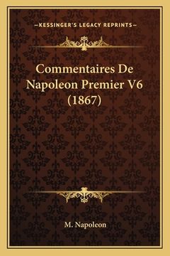 portada Commentaires De Napoleon Premier V6 (1867) (in French)