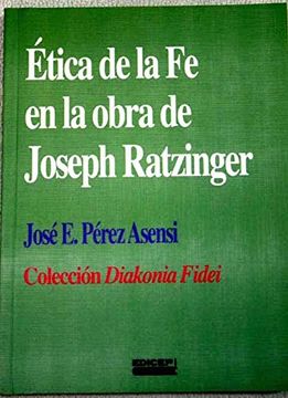 portada ética de la fe en la obra de joseph ratzinger (in Spanish)