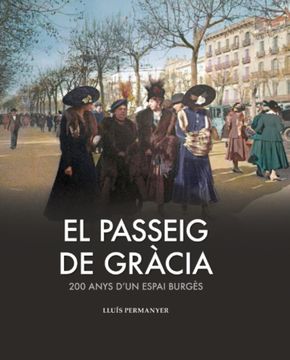 portada El Passeig de Gracia. 200 Anys d un Espai Burgès. (in Spanish)