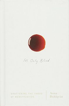 portada It's Only Blood: Shattering the Taboo of Menstruation 