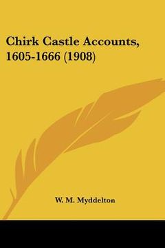 portada chirk castle accounts, 1605-1666 (1908) (en Inglés)