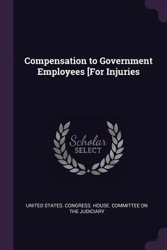 portada Compensation to Government Employees [For Injuries (en Inglés)